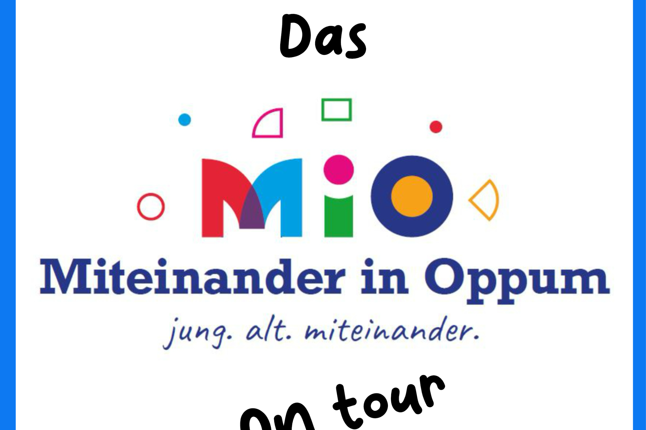 In einem blauen Rahmen  ist in der MItte das M.I.O. Logo auf weißem Grund, oben drüber der Schriftzug 'Das' und unten schräg 'on tour'.